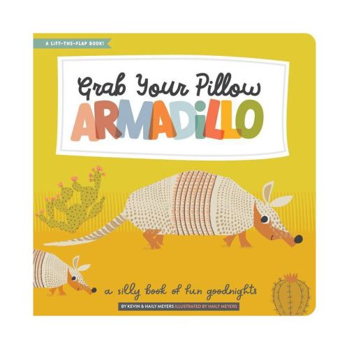 Grab Your Pillow, Armadillo - (lucy Darling) By Haily Meyers & Kevin Meyers (hardcover)