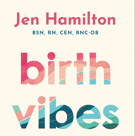 Birth Vibes: Stories and Strategies for an Empowered Birth