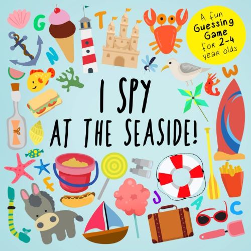 I Spy - At The Seaside!: A Fun Guessing Game for 2-4 Year Olds (I Spy Book Collection for Kids)
