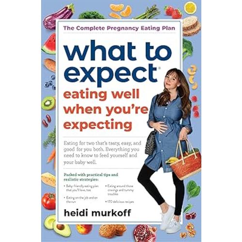 What to Expect: Eating Well When You're Expecting, 2nd Edition