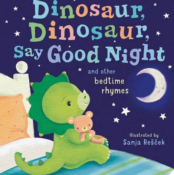 Dinosaur, Dinosaur, Say Good Night: and other bedtime rhymes (Dinosaur, Dinosaur Stories)
