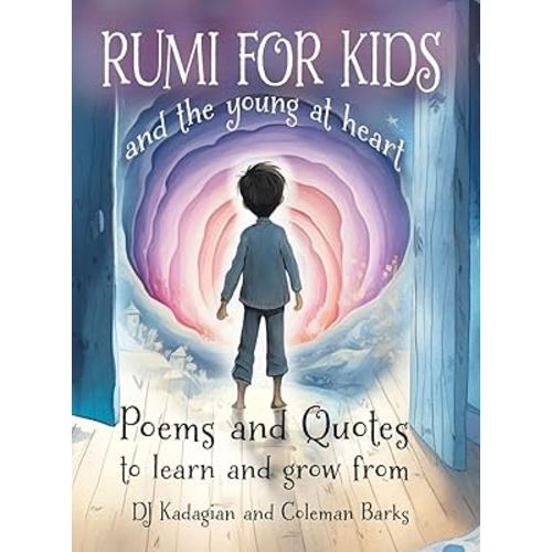 RUMI for Kids / and the Young at Heart: Poems to Learn and Grow From