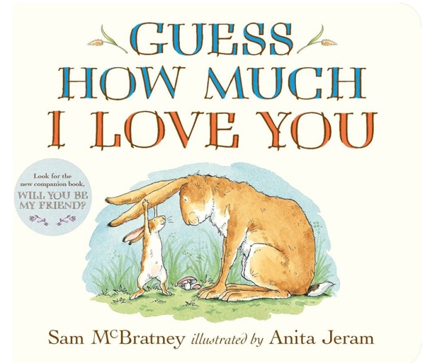 Guess How Much I Love You: (An Ideal Baby Shower Gift and Bedtime Story for Babies and Toddlers)