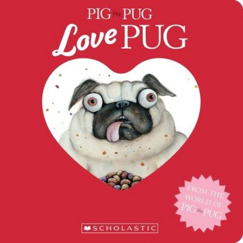 Pig The Pug: Love Pug - By Aaron Blabey (board Book)