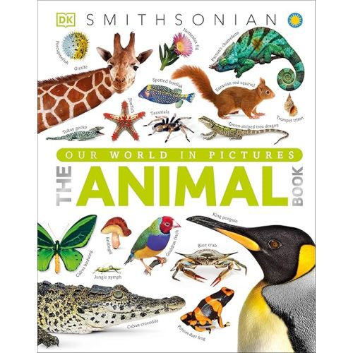 The Animal Book: A Visual Encyclopedia of Life on Earth (DK Our World in Pictures) Hardcover – Illustrated, August 19, 2013