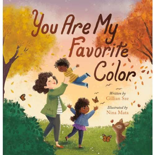 You Are My Favorite Color a book by Gillian Sze and Nina Mata - Bookshop.org US