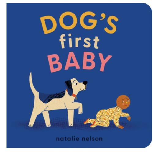 Dog's First Baby: A Board Book by Natalie Nelson, Board Book | Barnes & Noble®