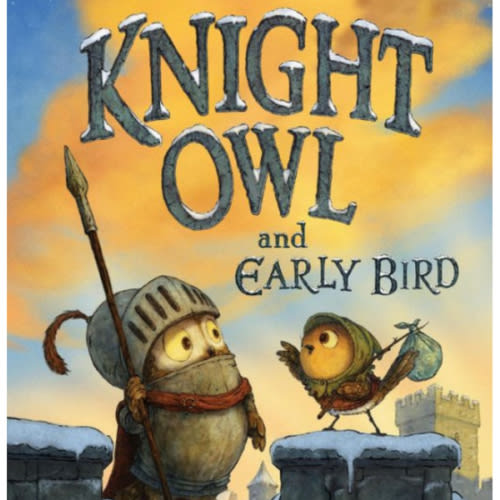 Knight Owl and Early Bird by Christopher Denise, Hardcover | Barnes & Noble®