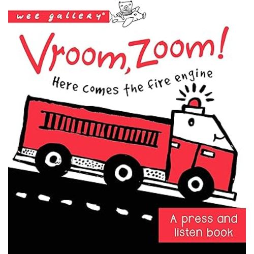 Vroom, Zoom! Here Comes the Fire Engine!: A Press and Listen Board Book (Wee Gallery)