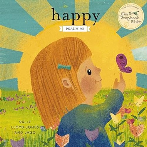 Happy: A Song of Joy and Thanks for Little Ones, based on Psalm 92. Board book – June 6, 2023