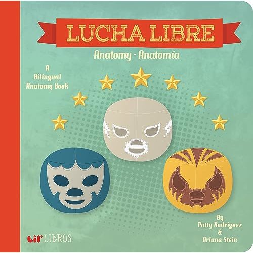 Lucha Libre: Anatomy / Anatomía (Bilingual: English/ Spanish): A Bilingual Anatomy Book (Lil' Libros) (English and Spanish Edition)