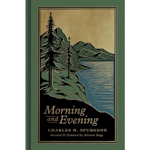 Morning and Evening: A New Edition of the Classic Devotional Based on The Holy Bible, English Standard Version
