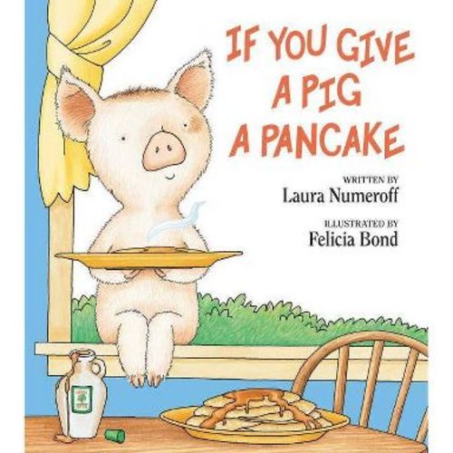 If You Give a Pig a Pancake - (If You Give...) by Laura Joffe Numeroff (Hardcover)