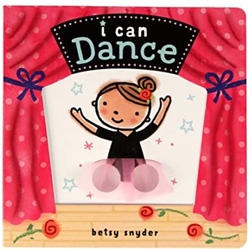 I Can Dance: (Baby Books about Dancing and Ballet, Board Book Ballerina) (I Can Interactive Board Books)