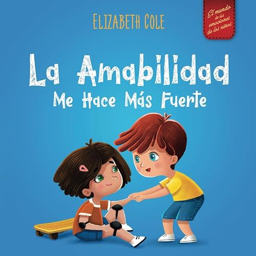 La amabilidad me hace más fuerte: Libro infantil ilustrado sobre la magia de la amabilidad, la empatía y el respeto (World of Kids Emotions) (Spanish Edition) Paperback – November 3, 2021