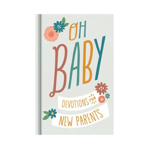 Oh, Baby! Devotions For New Parents - By Dayspring (hardcover)