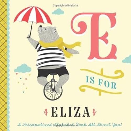E is for Eliza: A Personalized Alphabet Book All About You! (Personalized Children's Book)