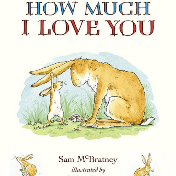 Guess How Much I Love You: (An Ideal Baby Shower Gift and Bedtime Story for Babies and Toddlers)