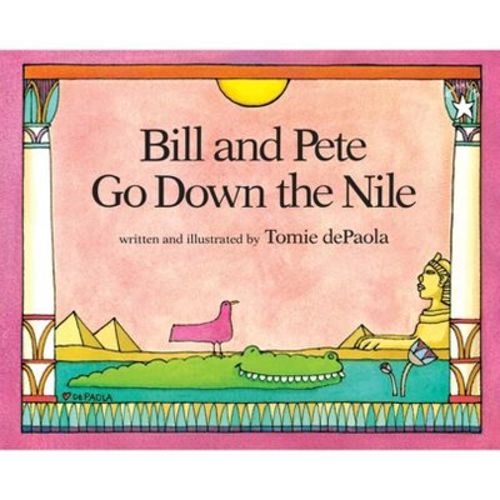Bill and Pete Go Down the Nile - by Tomie dePaola (Paperback)