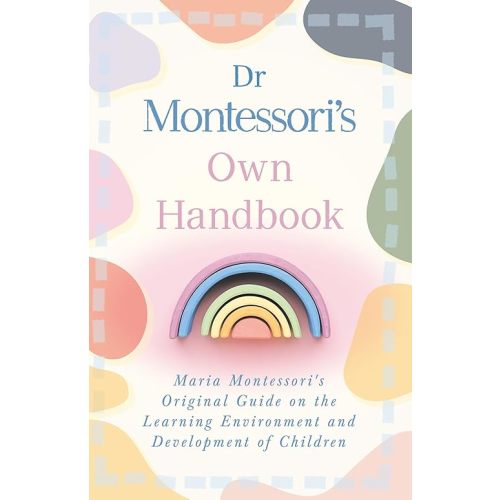 Dr Montessori's Own Handbook: Maria Montessori's Original Guide on the Learning Environment and Development of Children Paperback – May 18, 2008