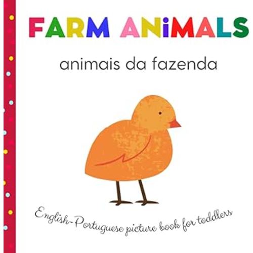 Farm Animals Animais da Fazenda English Portuguese Picture Book For Toddlers: Portuguese For Kids | My First Bilingual | Book Childrens Book in Portuguese | Livros Em Portugues