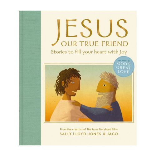 Jesus, Our True Friend - (Story of God's Great Love) by Sally Lloyd-Jones (Hardcover)