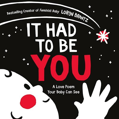 It Had to Be You: A High Contrast Book For Newborns (A Love Poem Your Baby Can See) Board book – December 14, 2021