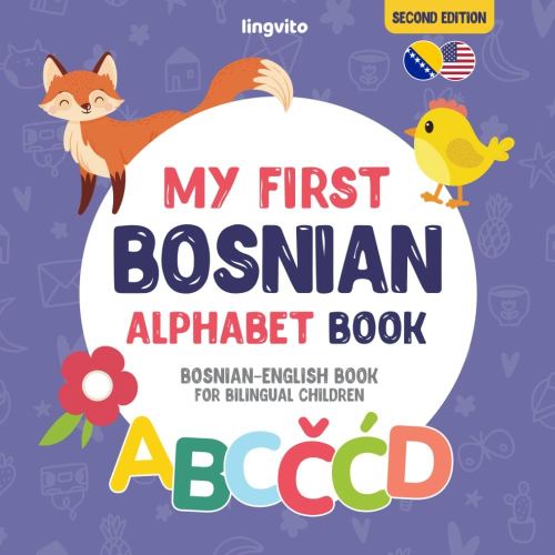 My First Bosnian Alphabet Book. Bosnian-English book for Bilingual Children: Fun & artistic Bosnian-English picture book for kids. A Bosnian alphabet ... Books for Bilingual Children)