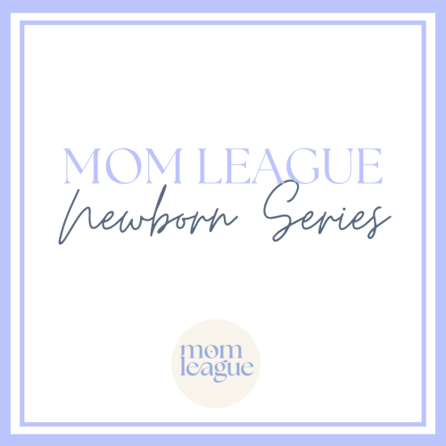 Mom League: Newborn Series ($329)