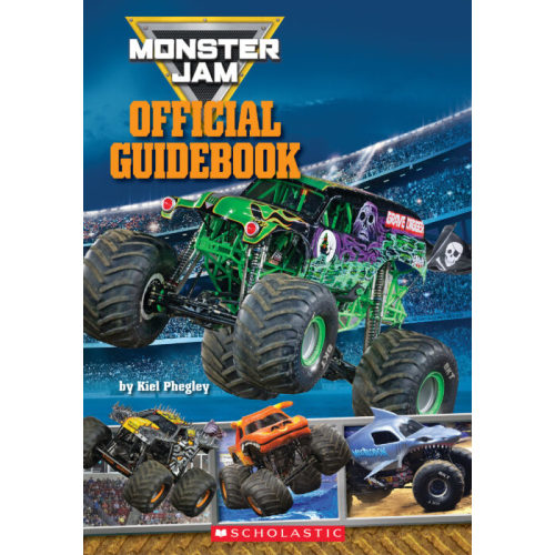 Monster Jam Official Guidebook by Kiel Phegley | The Scholastic Parent Store