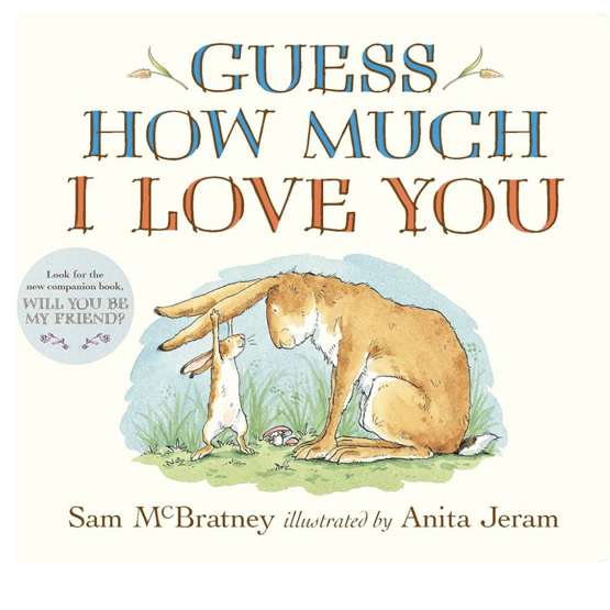 Guess How Much I Love You: (An Ideal Gift for Mothers Day & Baby Showers, and Bedtime Story for Babies & Toddlers)