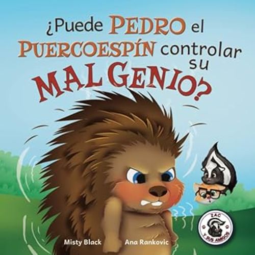 ¿Puede Pedro el Puercoespín controlar su mal genio? (Zac y sus amigos) (Spanish Edition)