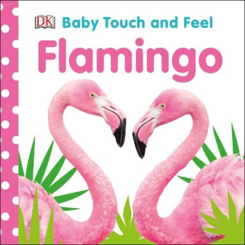 Baby Touch and Feel Flamingo - Board Book