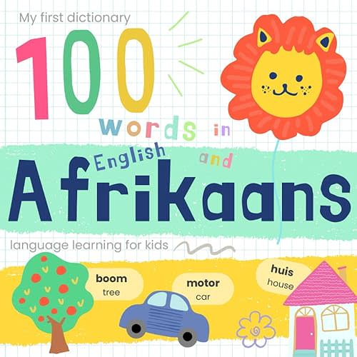 My First Dictionary 100 words in Afrikaans and English, Afrikaans Language Learning for Kids: Learn Afrikaans Vocabulary for Beginners, Bilingual Afrikaans Baby Book Paperback – October 31, 2024