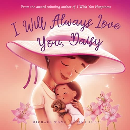 I Will Always Love You, Daisy (The Unconditional Love for Daisy Series) Paperback – June 18, 2023