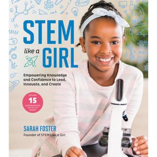 STEM Like a Girl: Empowering Knowledge and Confidence to Lead, Innovate, and Create