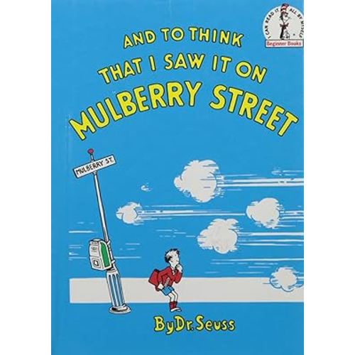 And to Think That I Saw It On Mulberry Street. *Beginner Books/ Dr.Seuss's first book for children!