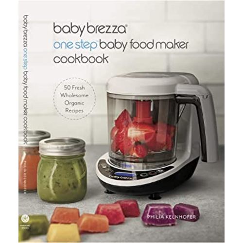 Baby Brezza Organic Baby Food Cookbook - Easy Food Maker Puree and Whole Food Recipes for Your Baby or Toddler