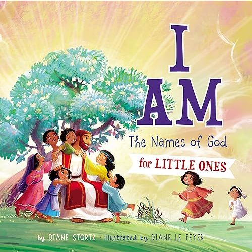 I Am: The Names of God for Little Ones Board book – Illustrated, June 26, 2018