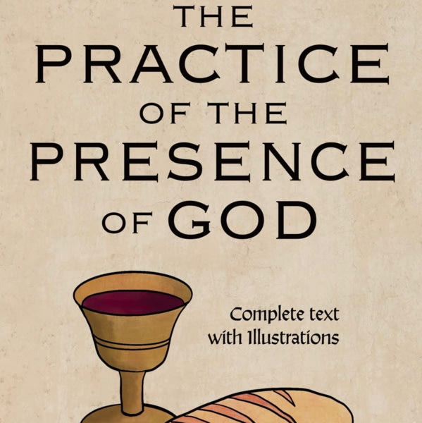 The Practice of the Presence of God: Complete text with Illustrations