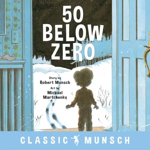 50 Below Zero (classic Munsch) Book By Robert Munsch, (Picture Book) | Indigo