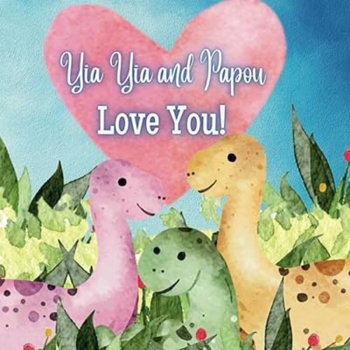Yia Yia and Papou Love You!: A Rhyming Story of Generational love! Yia Yia and Papou Me! I love Yia Yia and Papou
