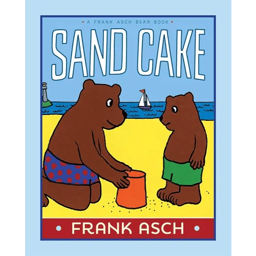 Sand Cake (A Frank Asch Bear Book)