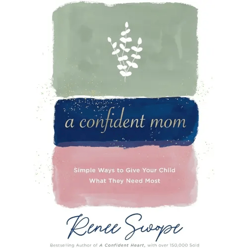 A Confident Mom: Simple Ways to Give Your Child What They Need Most