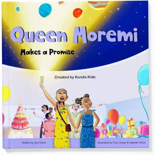 Queen Moremi Makes a Promise: A fun and inspirational story based on a real-life Yoruba queen, Olori Moremi, who lived over 800 years ago in ... Kunda Kids (Africa's Little Kings and Queens)