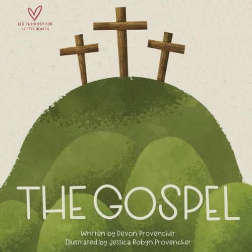 The Gospel (Big Theology for Little Hearts)