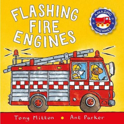Flashing Fire Engines - (Amazing Machines) by Tony Mitton & Ant Parker (Board Book)