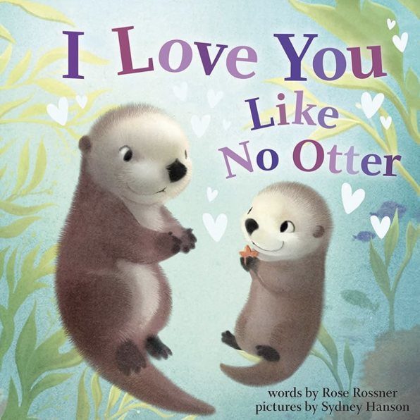 I Love You Like No Otter: A Funny and Sweet Board Book for Babies and Toddlers (Punderland)