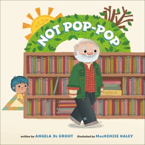 Not Pop-Pop - by Angela de Groot (Hardcover)