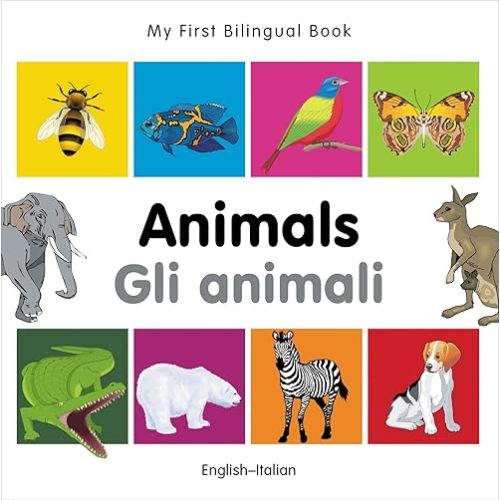 My First Bilingual Book–Animals (English–Italian) (Italian and English Edition) Board book – Picture Book, November 17, 2011